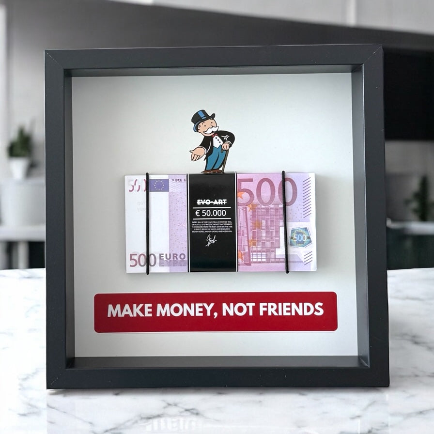 MAKE MONEY, NOT FRIENDS