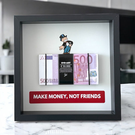 MAKE MONEY, NOT FRIENDS